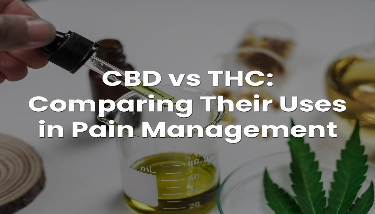 CBD vs THC Uses in Pain Management