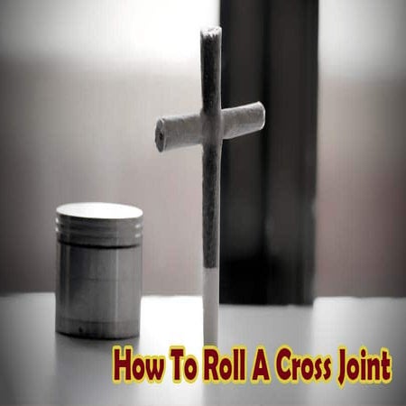 How To Roll A Cross Joint