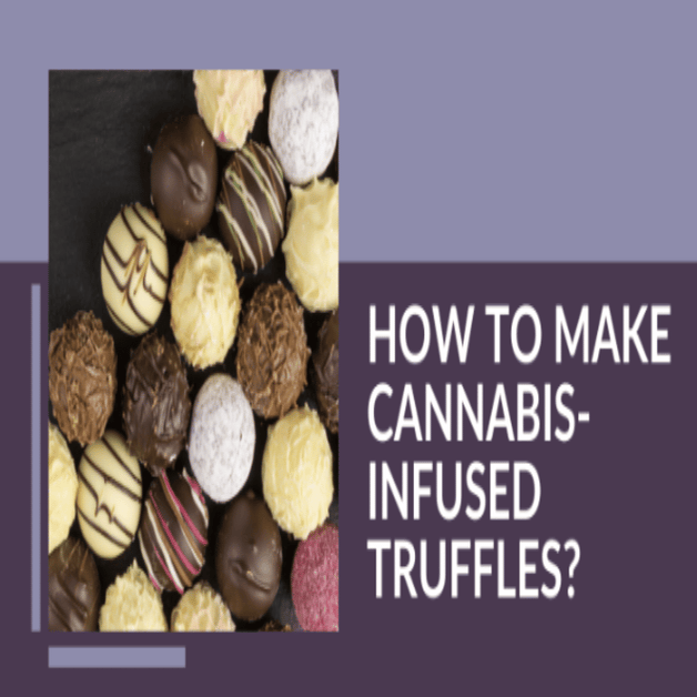 How To Make Cannabis Infused Truffles