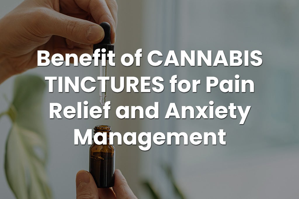 Cannabis Tinctures for Pain and Anxiety