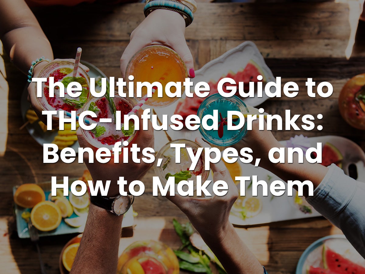 The Ultimate Guide to THC-Infused Drinks