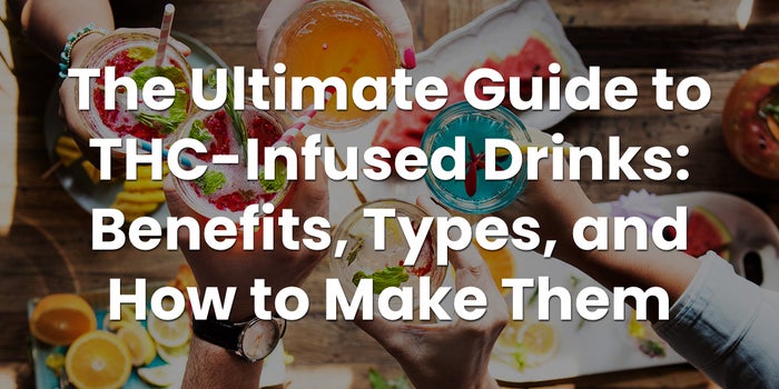The Ultimate Guide to THC-Infused Drinks