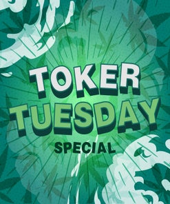 Toker Tuesday Special