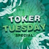 Toker Tuesday Special