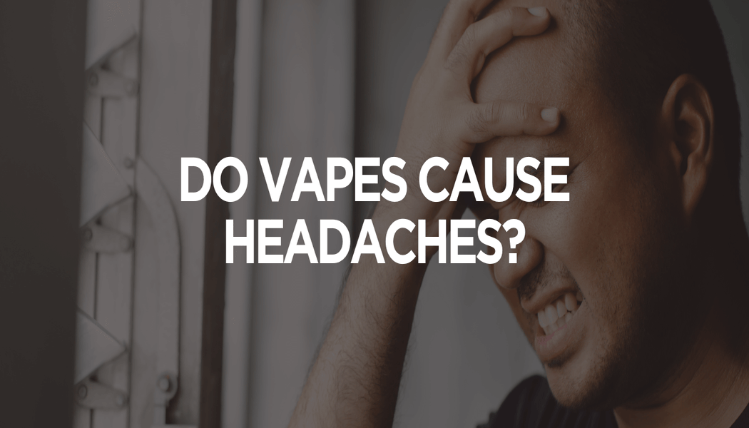 Do Vapes Cause Headaches