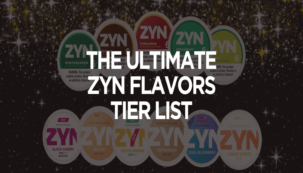 The Ultimate Zyn Flavors Tier List