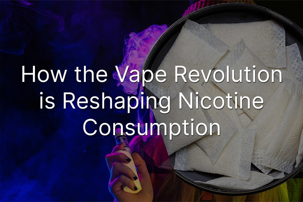 How the Vape Revolution is Reshaping Nicotine Consumption