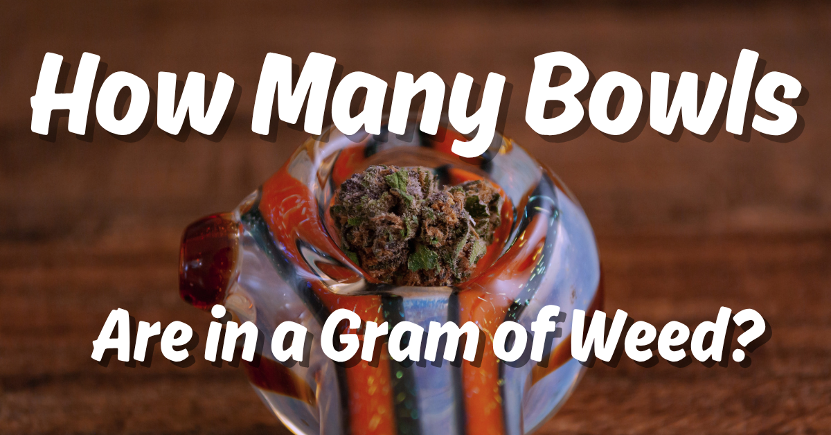 How Many Bowls Are in a Gram of Weed?
