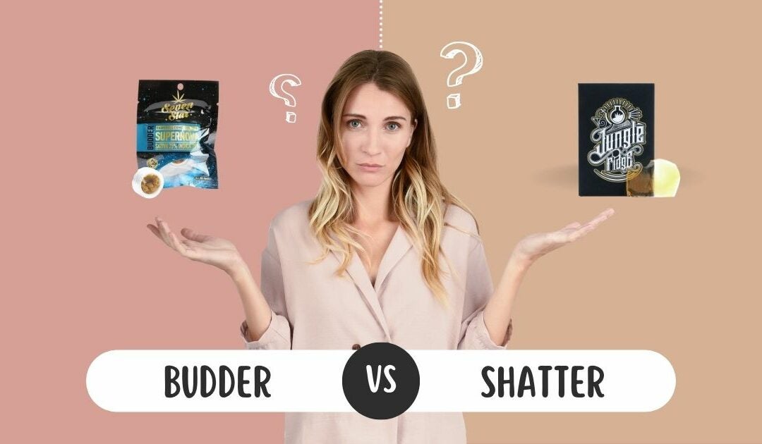 Budder vs Shatter: A Comprehensive Guide