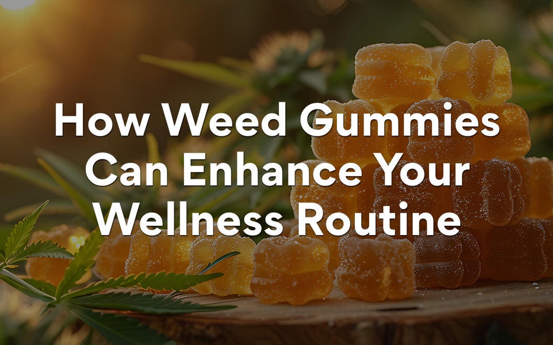 How Weed Gummies Can Enhance Your Wellness Routine